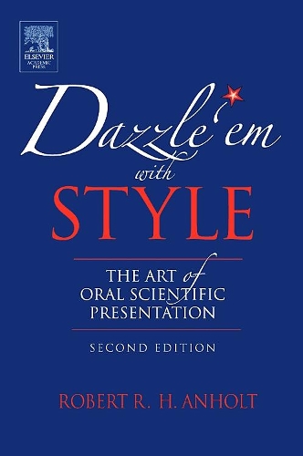 Бумажная книга «Dazzle 'Em With Style: The Art of Oral Scientific Presentation», автор Роберт Р.Х. Анхольт - фото №1