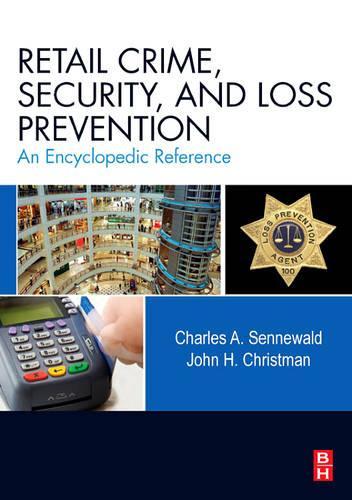 Бумажная книга «Retail Crime, Security, and Loss Prevention: An Encyclopedic Reference», авторов Чарльз А. Сенневальд, Джон Х. Кристман - фото №1