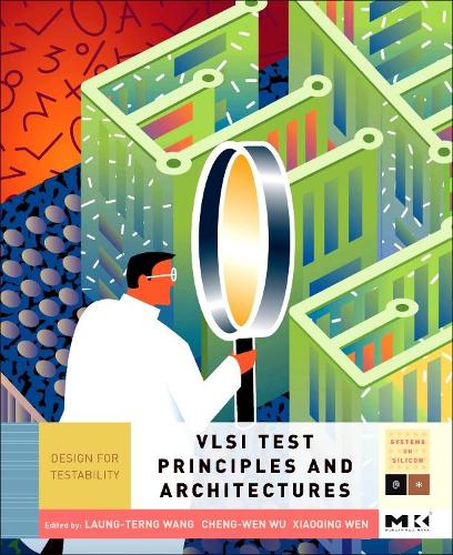 Бумажная книга «VLSI Test Principles and Architectures: Design for Testability», авторов Ченг-Вен Ву, Лаунг-Тернг Ванг, Сяоцин Вэнь - фото №1