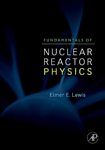 Бумажная книга «Fundamentals of Nuclear Reactor Physics», автор Элмер Э. Льюис - фото №1
