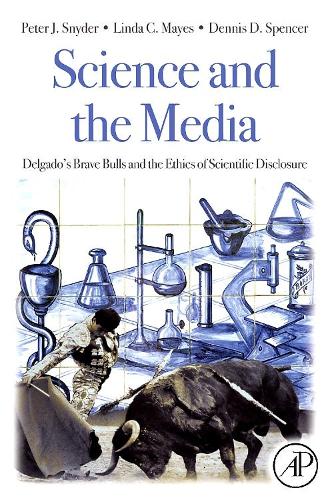 Бумажная книга «Science and the Media: Delgado's Brave Bulls and the Ethics of Scientific Disclosure», авторов Деннис Спенсер, Линда С. Майес, Питер Дж. Снайдер - фото №1