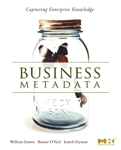 [object Object] «Business Metadata: Capturing Enterprise Knowledge», авторів Бонні О'Ніл, Лоуелл Фрайман, В.Г. Інмон - фото №1