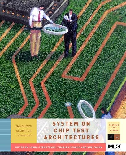 [object Object] «System-on-Chip Test Architectures: Nanometer Design for Testability», авторов Чарльз Э. Страуд, Лаунг-Тернг Ванг, Нур А. Туба - фото №1