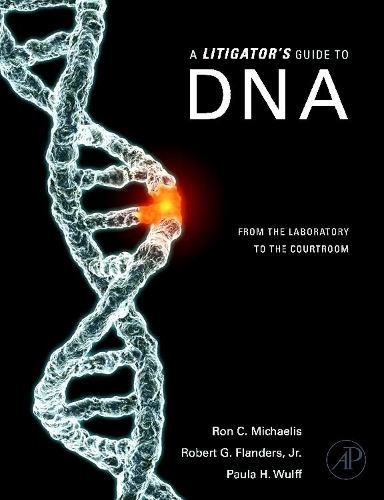 Бумажная книга «A Litigator's Guide to DNA: From the Laboratory to the Courtroom», авторов Пола Вульф, Роберт Г. Фландерс, Рон С. Михаэлис - фото №1