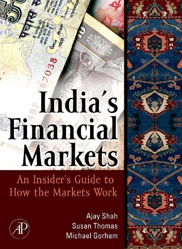 Бумажная книга «Indian Financial Markets: An Insider's Guide to How the Markets Work», авторов Аджай Шах, Майкл Горэм, Сьюзен Томас - фото №1