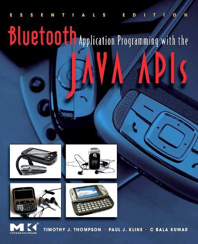 [object Object] «Bluetooth Application Programming with the Java APIs Essentials Edition», авторів К Бала Кумар, Пол Дж. Клайн, Тімоті Дж. Томпсон - фото №1