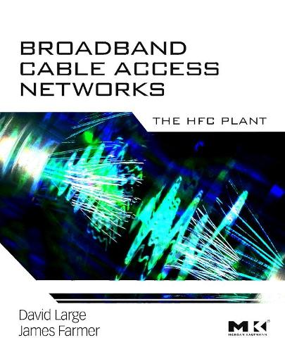 Бумажная книга «Broadband Cable Access Networks: The HFC Plant», авторов Дэвид Лардж, Джеймс Фармер - фото №1