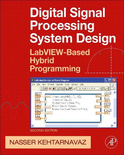 [object Object] «Digital Signal Processing System Design: LabVIEW-Based Hybrid Programming», автор Нассер Кехтарнаваз - фото №1