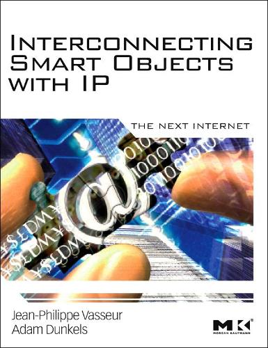 [object Object] «Interconnecting Smart Objects with IP: The Next Internet», авторов Адам Данкелс, Жан-Филипп Вассер - фото №1