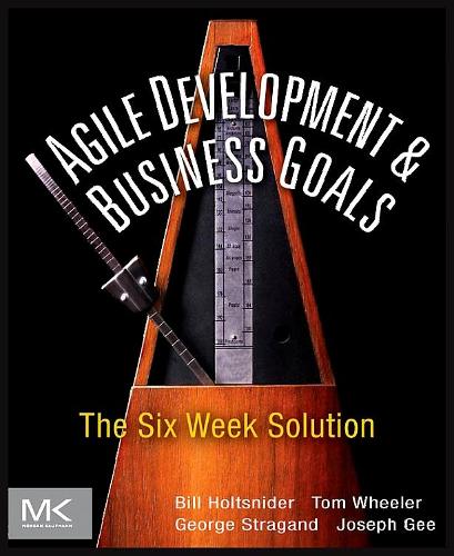 [object Object] «Agile Development and Business Goals: The Six Week Solution», авторов Билл Холтснидер, Джордж Страганд, Джо Ги, Том Уилер - фото №1