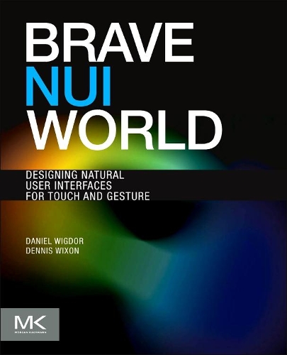 [object Object] «Brave NUI World: Designing Natural User Interfaces for Touch and Gesture», авторов Дэниел Вигдор, Деннис Виксон - фото №1
