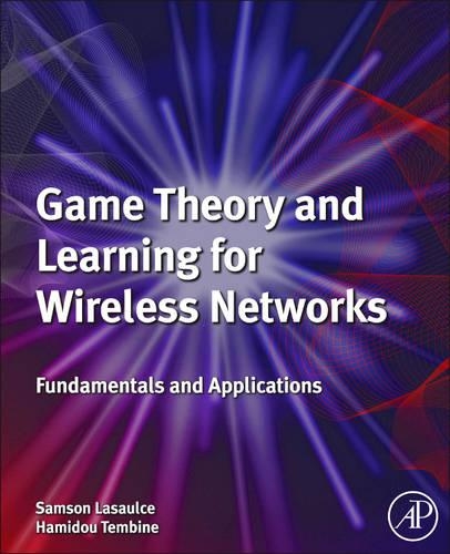 Бумажная книга «Game Theory and Learning for Wireless Networks: Fundamentals and Applications», авторов Хамиду Тембин, Самсон Ласольс - фото №1