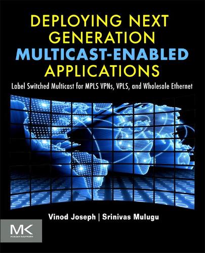 [object Object] «Deploying Next Generation Multicast-enabled Applications: Label Switched Multicast for MPLS VPNs, VPLS, and Wholesale Ethernet», авторов Шринивас Мулугу, Винод Джозеф - фото №1