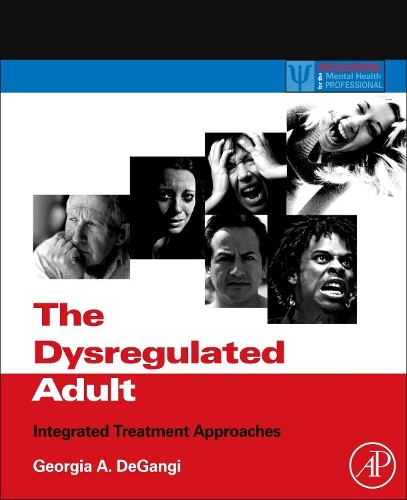 Бумажная книга «The Dysregulated Adult: Integrated Treatment Approaches», автор Джорджия А. ДеГанги - фото №1