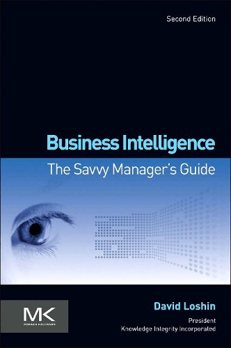 Бумажная книга «Business Intelligence: The Savvy Manager's Guide», автор Дэвид Лошин - фото №1