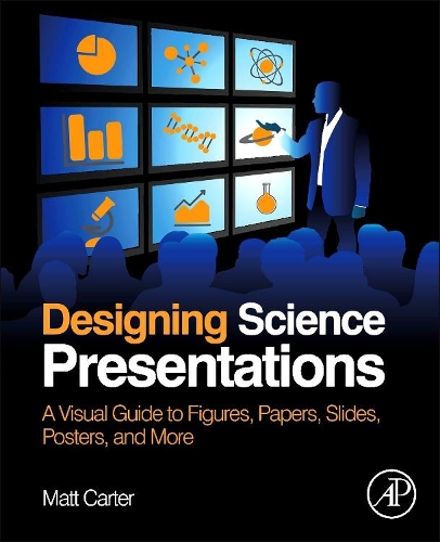 [object Object] «Designing Science Presentations: A Visual Guide to Figures, Papers, Slides, Posters, and More», автор Метт Картер - фото №1