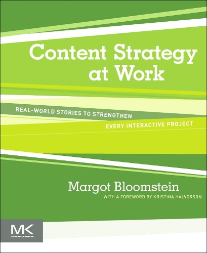 Паперова книга «Content Strategy at Work: Real-world Stories to Strengthen Every Interactive Project», автор Марго Блумштейн - фото №1