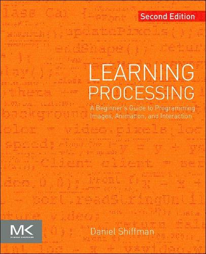 [object Object] «Learning Processing: A Beginner's Guide to Programming Images, Animation, and Interaction», автор Деніел Шиффман - фото №1