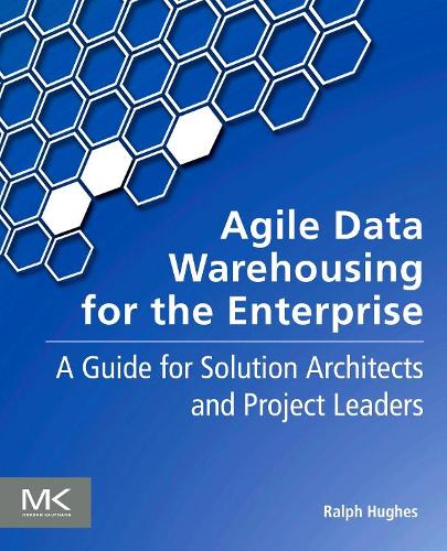Паперова книга «Agile Data Warehousing for the Enterprise: A Guide for Solution Architects and Project Leaders», автор Ральф Г'юз - фото №1