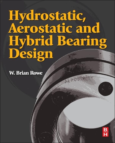 Бумажная книга «Hydrostatic, Aerostatic and Hybrid Bearing Design», автор У. Брайан Роу - фото №1