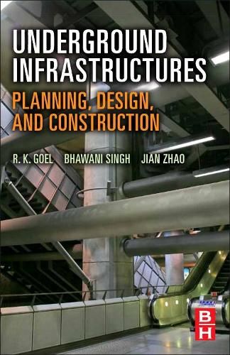 Паперова книга «Underground Infrastructures: Planning, Design, and Construction», авторів Бхавані Сінгх, Цзянь Чжао, Р. К. Гоел - фото №1