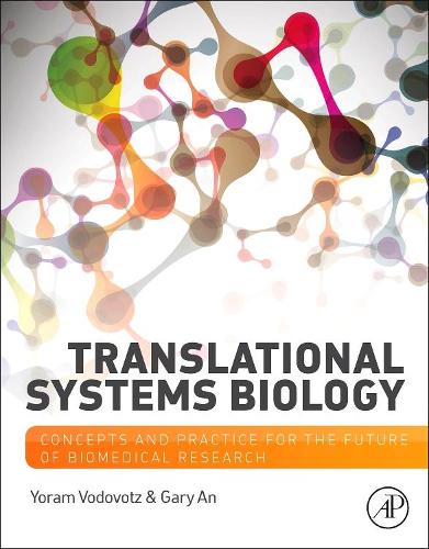 Бумажная книга «Translational Systems Biology: Concepts and Practice for the Future of Biomedical Research», авторов Гэри Ан, Йорам Водовоц - фото №1