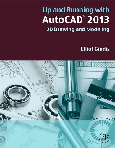[object Object] «Up and Running with AutoCAD 2013: 2D Drawing and Modeling», автор Еліот Дж. Гіндіс - фото №1