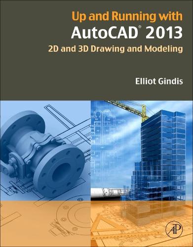 [object Object] «Up and Running with AutoCAD 2013: 2D and 3D Drawing and Modeling», автор Еліот Дж. Гіндіс - фото №1