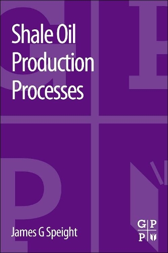 Бумажная книга «Shale Oil Production Processes», автор Джеймс Г. Спейт - фото №1
