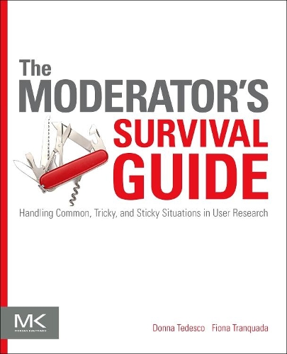 [object Object] «The Moderator's Survival Guide: Handling Common, Tricky, and Sticky Situations in User Research», авторов Донна Тедеско, Фиона Транкуада - фото №1