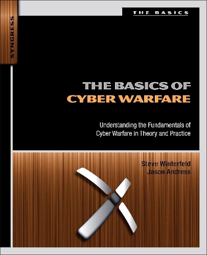 [object Object] «The Basics of Cyber Warfare: Understanding the Fundamentals of Cyber Warfare in Theory and Practice», автор Джейсон Андресс - фото №1