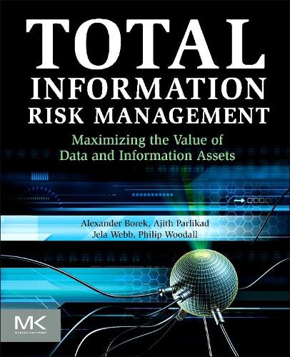 [object Object] «Total Information Risk Management: Maximizing the Value of Data and Information Assets», авторів Аджит Кумар Парлікад, Александр Борек, Джела Вебб, Філіп Вудалл - фото №1