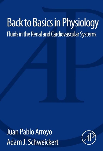 Паперова книга «Back to Basics in Physiology: Fluids in the Renal and Cardiovascular Systems», авторів Адам Дж. Швейкерт, Хуан Пабло Арройо - фото №1