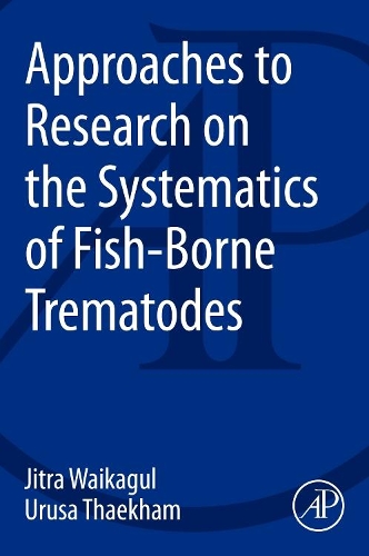 Бумажная книга «Approaches to Research on the Systematics of Fish-Borne Trematodes», авторов Джитра Вайкагул, Уруса Тхэкхам - фото №1