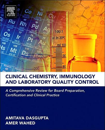 Бумажная книга «Clinical Chemistry, Immunology and Laboratory Quality Control: A Comprehensive Review for Board Preparation, Certification and Clinical Practice», авторов Амер Вахед, Амитава Дасгупта - фото №1