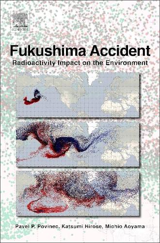 Паперова книга «Fukushima Accident: Radioactivity Impact on the Environment», авторів Кацумі Хіросе, Мічіо Аояма, Павло П. Повінець - фото №1
