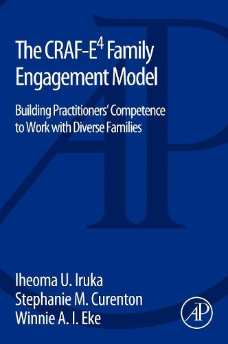Бумажная книга «The CRAF-E4 Family Engagement Model: Building Practitioners’ Competence to Work with Diverse Families», авторов Ихеома Ирука, Стефани Курентон, Винни Эке - фото №1