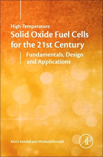 Паперова книга «High-Temperature Solid Oxide Fuel Cells for the 21st Century: Fundamentals, Design and Applications», авторів Кевін Кендалл, Мікаела Кендалл - фото №1