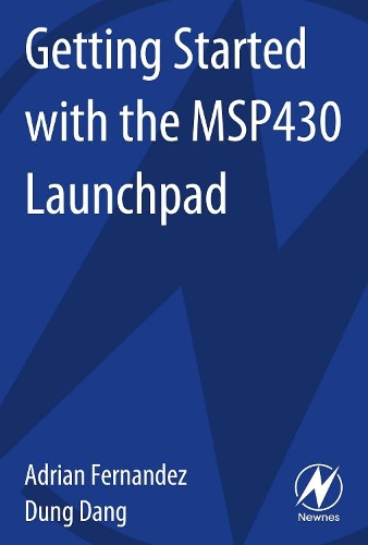 Паперова книга «Getting Started with the MSP430 Launchpad», авторів Адріан Фернандес, Дунг Данг - фото №1