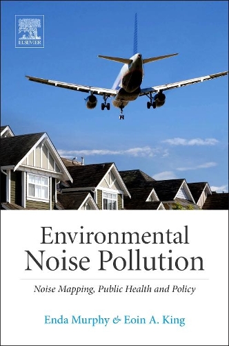 Паперова книга «Environmental Noise Pollution: Noise Mapping, Public Health, and Policy», авторів Енда Мерфі, Еоїн Кінг - фото №1