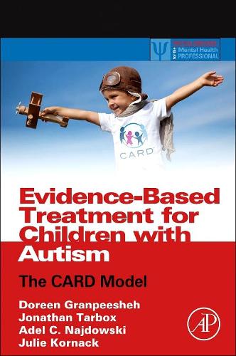 Бумажная книга «Evidence-Based Treatment for Children with Autism: The CARD Model», авторов Адель К. Найдовски, Дорин Гранпешех, Джонатан Тарбокс, Джули Корнак - фото №1