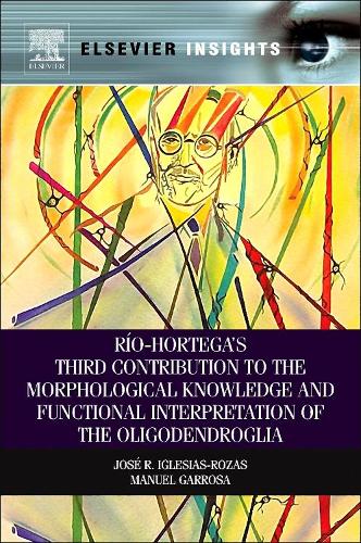 Паперова книга «Rio-Hortega's Third Contribution to the Morphological Knowledge and Functional Interpretation of the Oligodendroglia», авторів Хосе Р. Іглесіас-Розас, Мануель Гарроса - фото №1