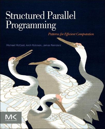 [object Object] «Structured Parallel Programming: Patterns for Efficient Computation», авторів Арч Робісон, Джеймс Рейндерс, Майкл Маккул - фото №1