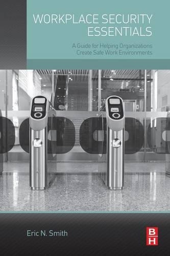 Паперова книга «Workplace Security Essentials: A Guide for Helping Organizations Create Safe Work Environments», автор Ерік Н. Сміт - фото №1
