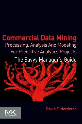 [object Object] «Commercial Data Mining: Processing, Analysis and Modeling for Predictive Analytics Projects», автор Девід Неттлтон - фото №1