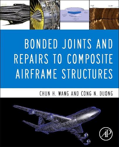 Бумажная книга «Bonded Joints and Repairs to Composite Airframe Structures», авторов Чун Хуэй Ван, Конг Н. Дуонг - фото №1