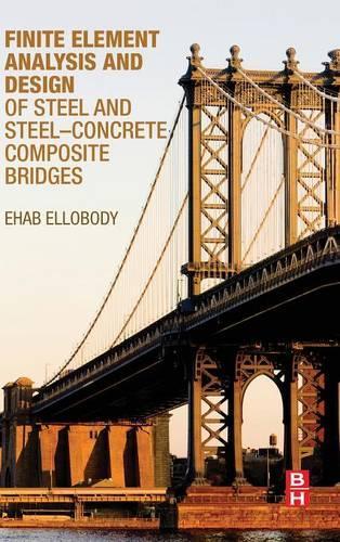 Бумажная книга «Finite Element Analysis and Design of Steel and Steel–Concrete Composite Bridges», автор Эхаб Эллободи - фото №1
