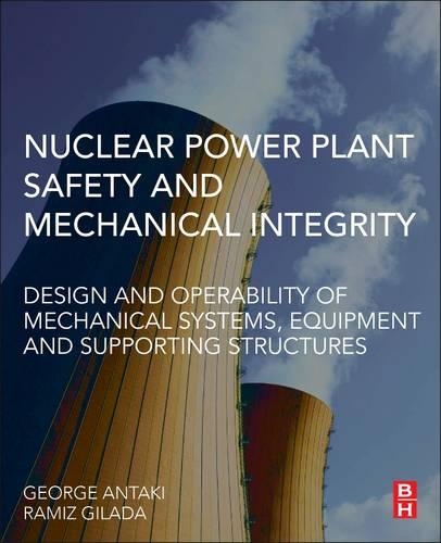 Паперова книга «Nuclear Power Plant Safety and Mechanical Integrity: Design and Operability of Mechanical Systems, Equipment and Supporting Structures», авторів Джордж Антакі, Раміз Гілада - фото №1
