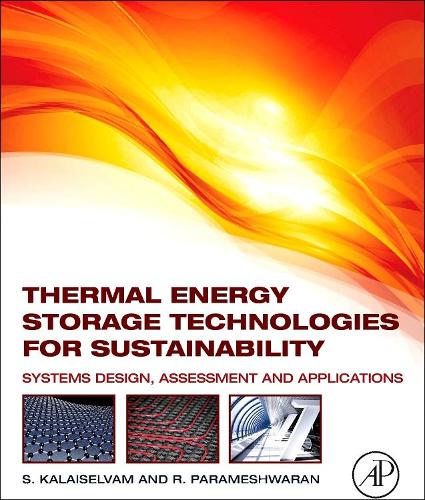 Бумажная книга «Thermal Energy Storage Technologies for Sustainability: Systems Design, Assessment and Applications», авторов Р. Парамешваран, С. Калайселвам - фото №1