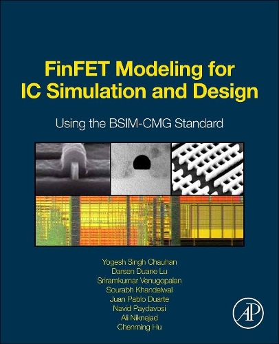 [object Object] «FinFET Modeling for IC Simulation and Design: Using the BSIM-CMG Standard», авторов Чэньмин Ху, Хуан Пабло Дуарте, Навид Пайвадоси, Сурабх Кханделвал, Шрирамкумар Ванугопалан, Йогеш Сингх Чаухан - фото №1